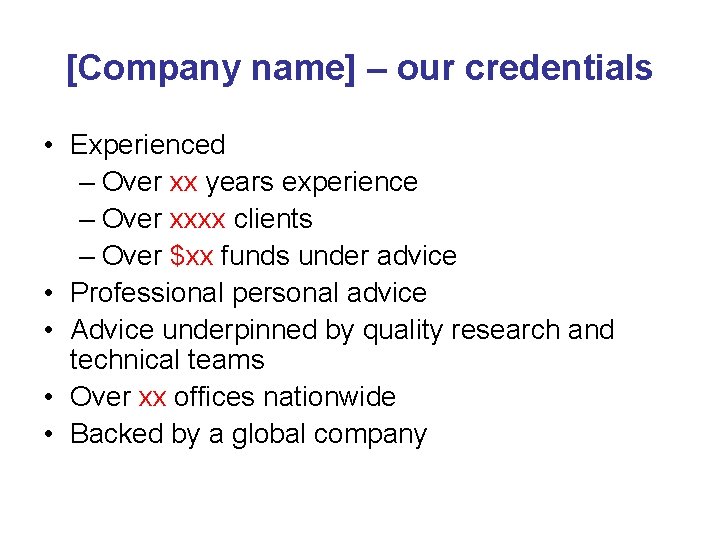 [Company name] – our credentials • Experienced – Over xx years experience – Over