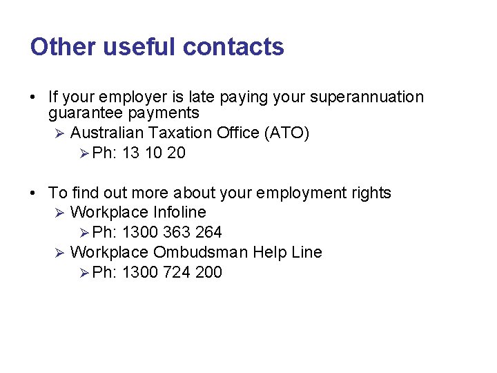 Other useful contacts • If your employer is late paying your superannuation guarantee payments Other useful contacts • If your employer is late paying your superannuation guarantee payments