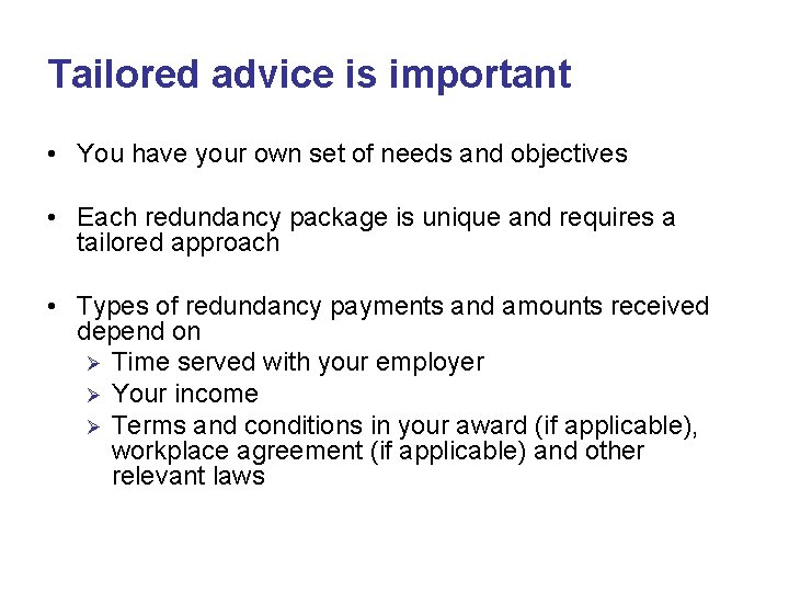 Tailored advice is important • You have your own set of needs and objectives Tailored advice is important • You have your own set of needs and objectives