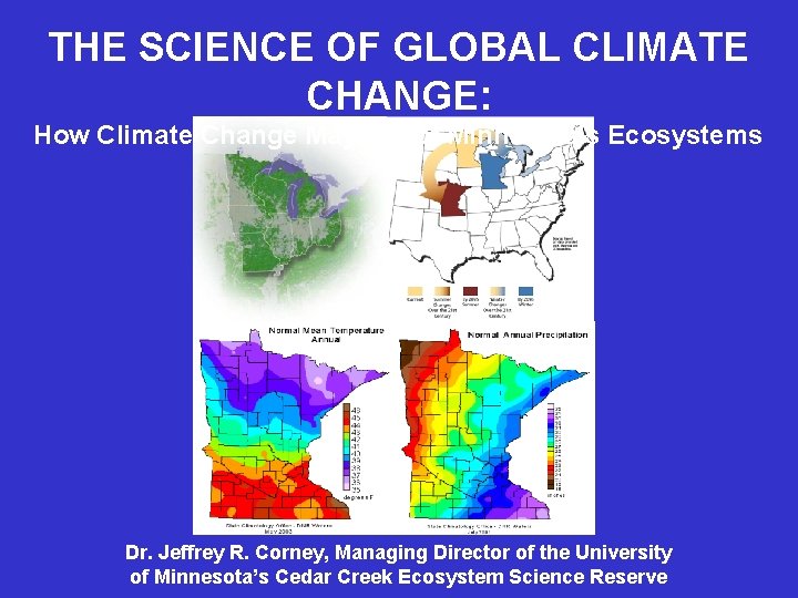 THE SCIENCE OF GLOBAL CLIMATE CHANGE: How Climate Change May Affect Minnesota’s Ecosystems Dr.
