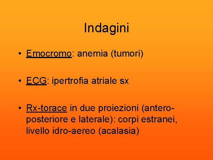 Indagini • Emocromo: anemia (tumori) • ECG: ipertrofia atriale sx • Rx-torace in due