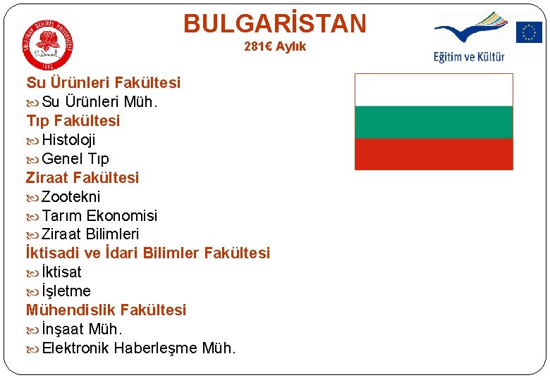 BULGARİSTAN 281€ Aylık Su Ürünleri Fakültesi Su Ürünleri Müh. Tıp Fakültesi Histoloji Genel Tıp BULGARİSTAN 281€ Aylık Su Ürünleri Fakültesi Su Ürünleri Müh. Tıp Fakültesi Histoloji Genel Tıp