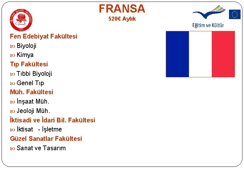 FRANSA 520€ Aylık Fen Edebiyat Fakültesi Biyoloji Kimya Tıp Fakültesi Tıbbi Biyoloji Genel Tıp FRANSA 520€ Aylık Fen Edebiyat Fakültesi Biyoloji Kimya Tıp Fakültesi Tıbbi Biyoloji Genel Tıp