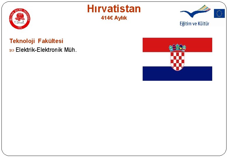 Hırvatistan 414€ Aylık Teknoloji Fakültesi Elektrik-Elektronik Müh. Hırvatistan 414€ Aylık Teknoloji Fakültesi Elektrik-Elektronik Müh.