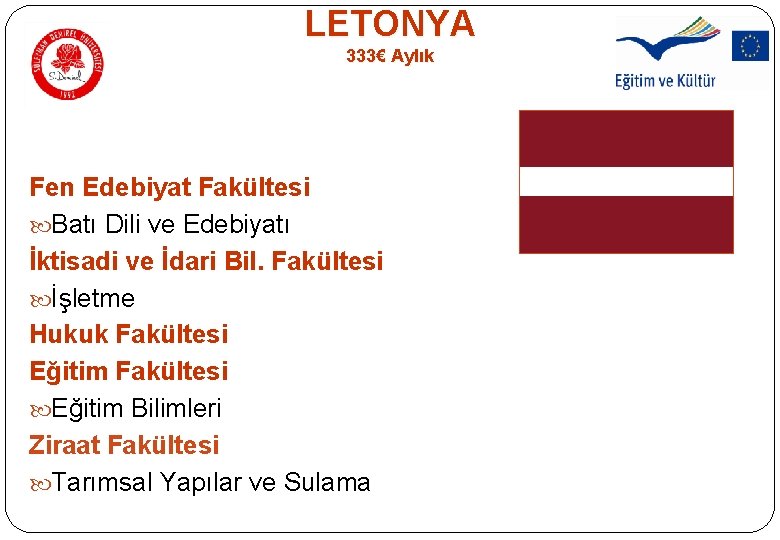LETONYA 333€ Aylık Fen Edebiyat Fakültesi Batı Dili ve Edebiyatı İktisadi ve İdari Bil. LETONYA 333€ Aylık Fen Edebiyat Fakültesi Batı Dili ve Edebiyatı İktisadi ve İdari Bil.