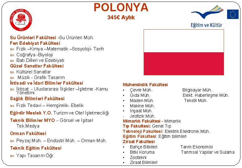 POLONYA 345€ Aylık Su Ürünleri Fakültesi -Su Ürünleri Müh. Fen Edebiyat Fakültesi Fizik –Kimya POLONYA 345€ Aylık Su Ürünleri Fakültesi -Su Ürünleri Müh. Fen Edebiyat Fakültesi Fizik –Kimya