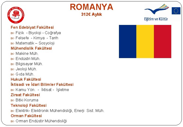 ROMANYA 312€ Aylık Fen Edebiyat Fakültesi Fizik - Biyoloji - Coğrafya Felsefe - Kimya ROMANYA 312€ Aylık Fen Edebiyat Fakültesi Fizik - Biyoloji - Coğrafya Felsefe - Kimya