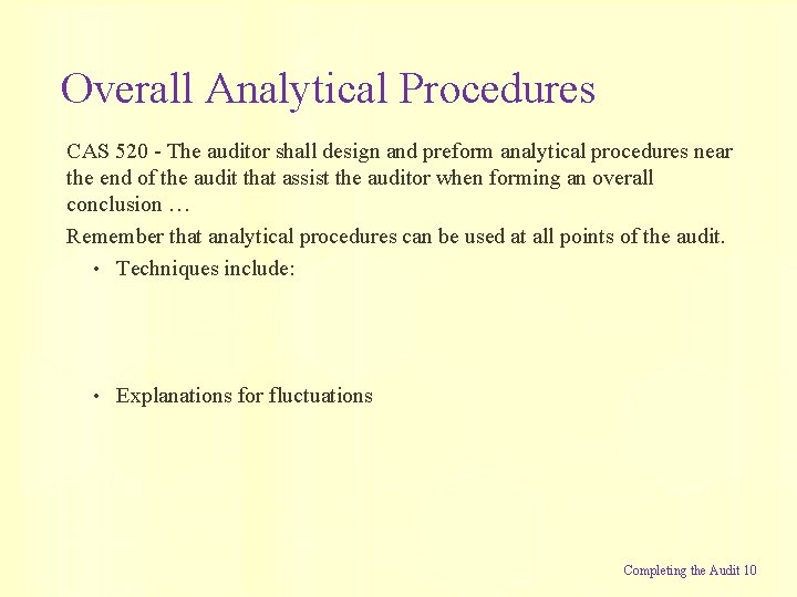 Overall Analytical Procedures CAS 520 - The auditor shall design and preform analytical procedures