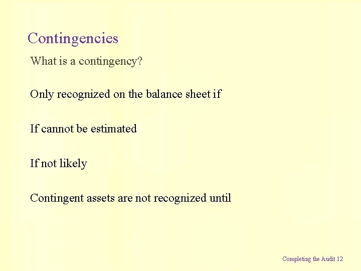 Contingencies What is a contingency? Only recognized on the balance sheet if If cannot