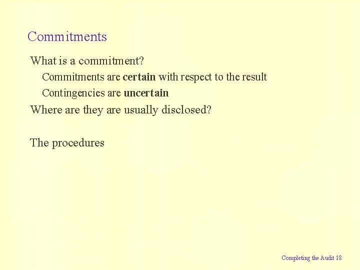 Commitments What is a commitment? Commitments are certain with respect to the result Contingencies