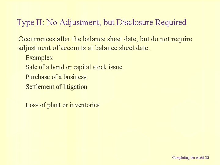Type II: No Adjustment, but Disclosure Required Occurrences after the balance sheet date, but