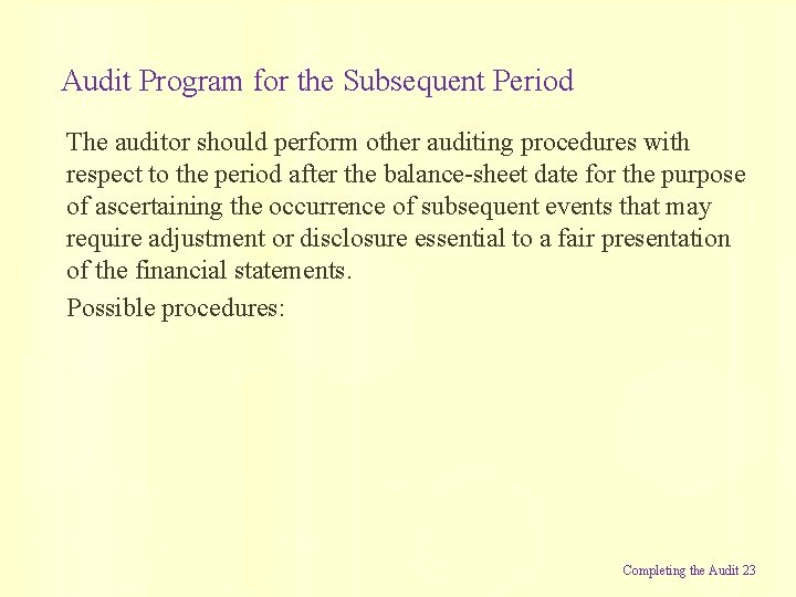 Audit Program for the Subsequent Period The auditor should perform other auditing procedures with