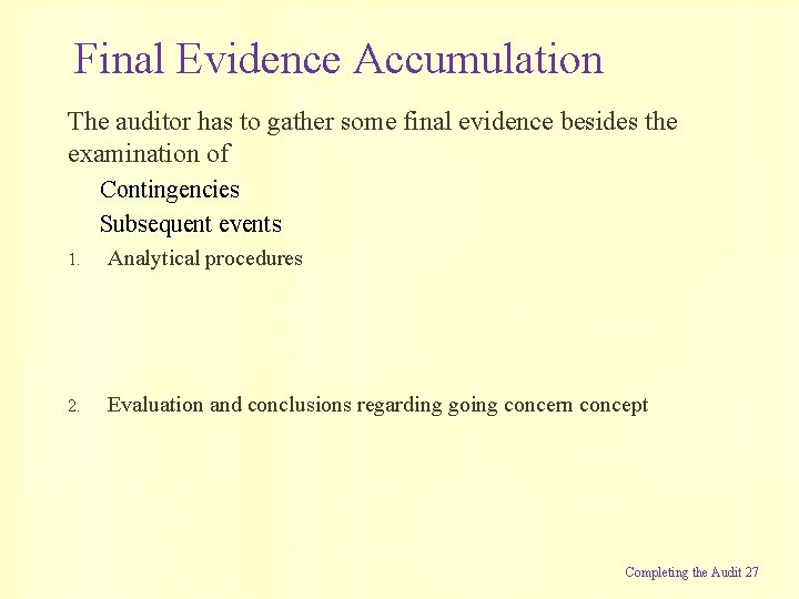 Final Evidence Accumulation The auditor has to gather some final evidence besides the examination