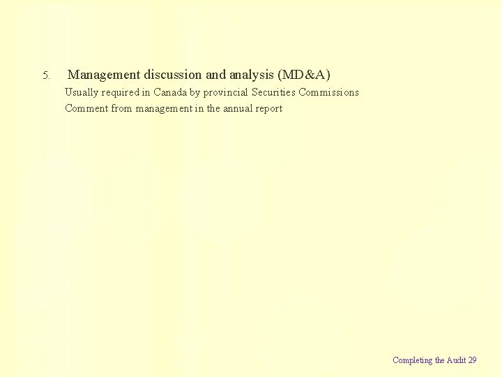 5. Management discussion and analysis (MD&A) Usually required in Canada by provincial Securities Commissions