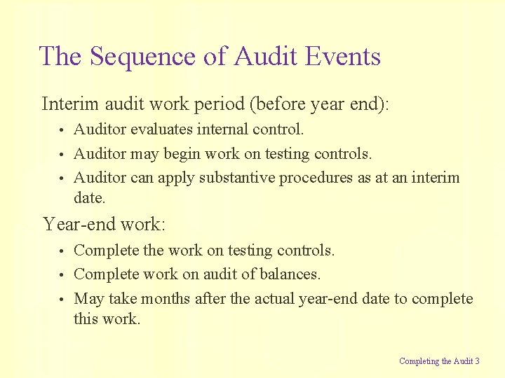 The Sequence of Audit Events Interim audit work period (before year end): • •