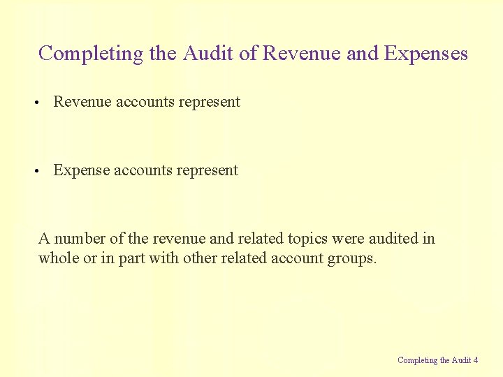 Completing the Audit of Revenue and Expenses • Revenue accounts represent • Expense accounts