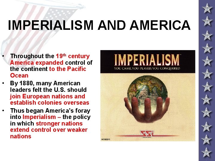 IMPERIALISM AND AMERICA • Throughout the 19 th century America expanded control of the IMPERIALISM AND AMERICA • Throughout the 19 th century America expanded control of the