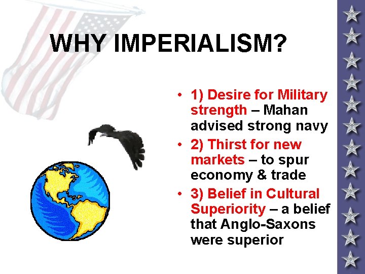 WHY IMPERIALISM? • 1) Desire for Military strength – Mahan advised strong navy • WHY IMPERIALISM? • 1) Desire for Military strength – Mahan advised strong navy •