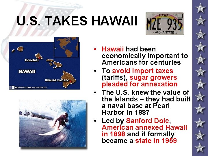 U. S. TAKES HAWAII • Hawaii had been economically important to Americans for centuries U. S. TAKES HAWAII • Hawaii had been economically important to Americans for centuries