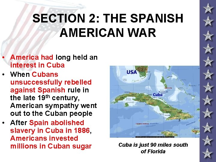 SECTION 2: THE SPANISH AMERICAN WAR • America had long held an interest in SECTION 2: THE SPANISH AMERICAN WAR • America had long held an interest in