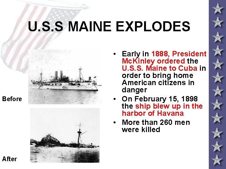 U. S. S MAINE EXPLODES Before After • Early in 1888, President Mc. Kinley U. S. S MAINE EXPLODES Before After • Early in 1888, President Mc. Kinley