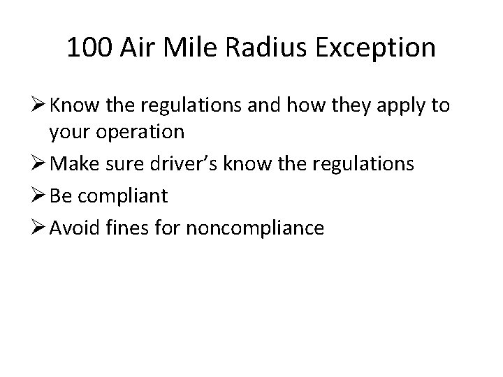 100 Air Mile Radius Exception Ø Know the regulations and how they apply to