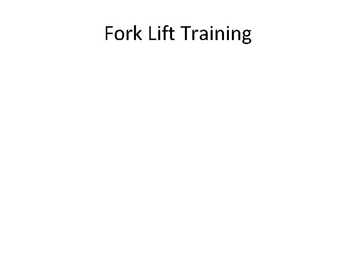 Fork Lift Training 