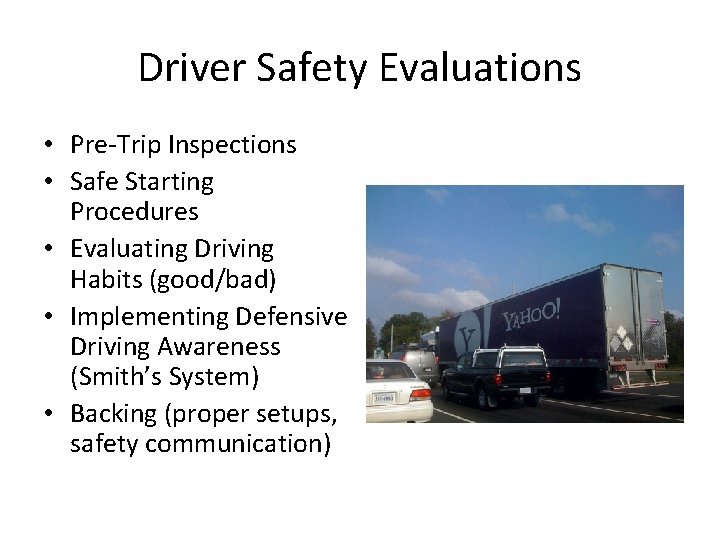 Driver Safety Evaluations • Pre-Trip Inspections • Safe Starting Procedures • Evaluating Driving Habits