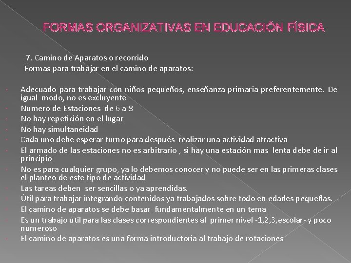 FORMAS ORGANIZATIVAS EN EDUCACIÓN FÍSICA 7. Camino de Aparatos o recorrido Formas para trabajar