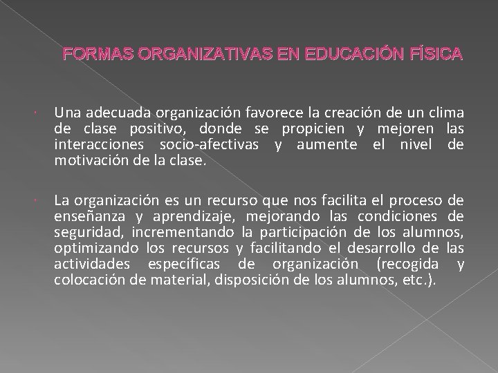 FORMAS ORGANIZATIVAS EN EDUCACIÓN FÍSICA Una adecuada organización favorece la creación de un clima