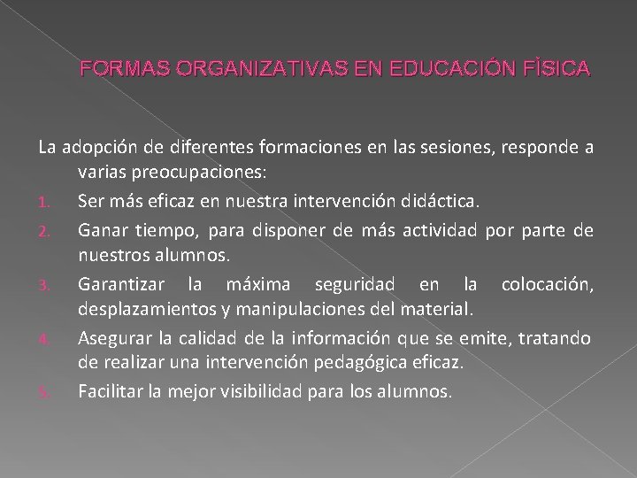 FORMAS ORGANIZATIVAS EN EDUCACIÓN FÍSICA La adopción de diferentes formaciones en las sesiones, responde