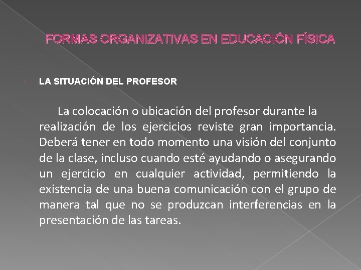 FORMAS ORGANIZATIVAS EN EDUCACIÓN FÍSICA LA SITUACIÓN DEL PROFESOR La colocación o ubicación del