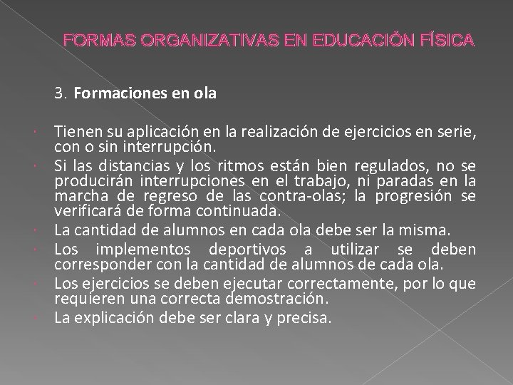 FORMAS ORGANIZATIVAS EN EDUCACIÓN FÍSICA 3. Formaciones en ola Tienen su aplicación en la