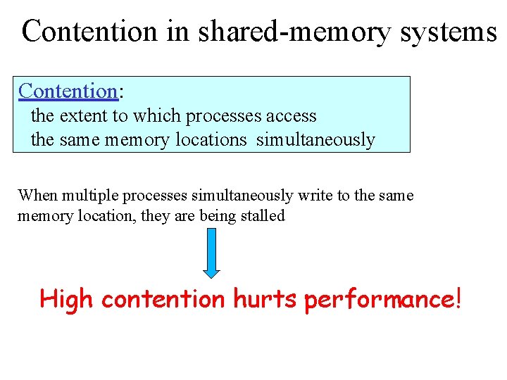 Contention in shared-memory systems Contention: the extent to which processes access the same memory