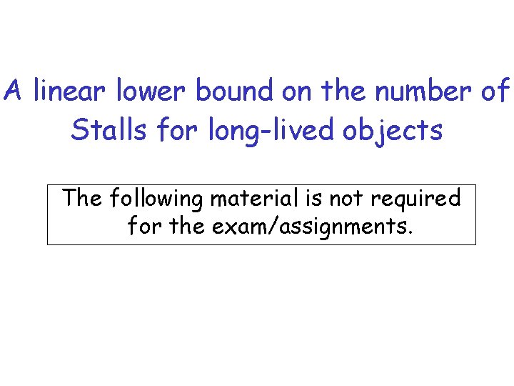 A linear lower bound on the number of Stalls for long-lived objects The following