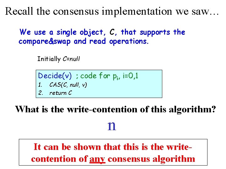 Recall the consensus implementation we saw… We use a single object, C, that supports