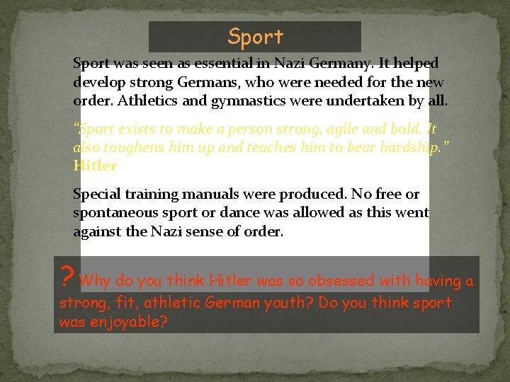 Sport was seen as essential in Nazi Germany. It helped develop strong Germans, who