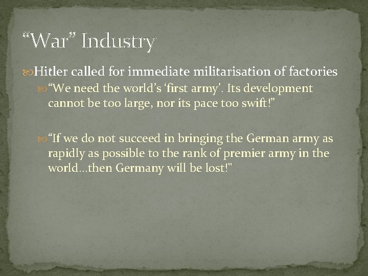 “War” Industry Hitler called for immediate militarisation of factories “We need the world’s ‘first