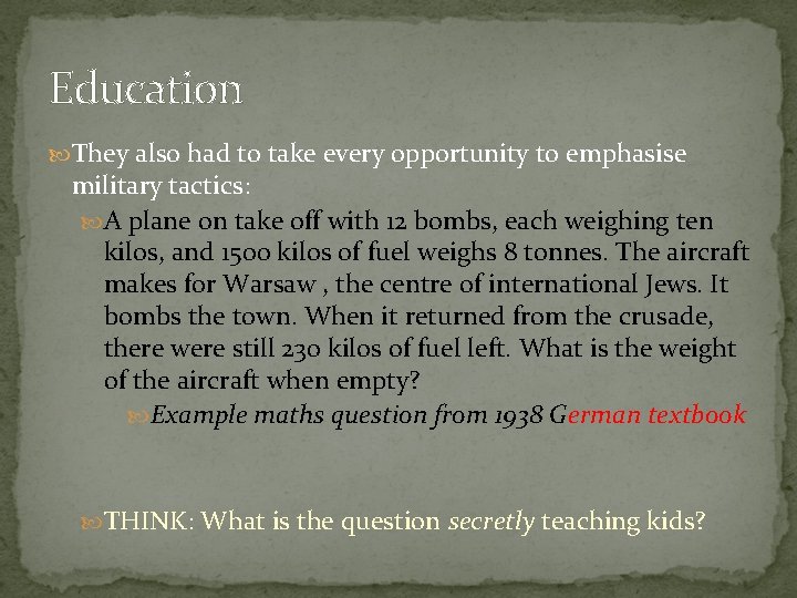 Education They also had to take every opportunity to emphasise military tactics: A plane