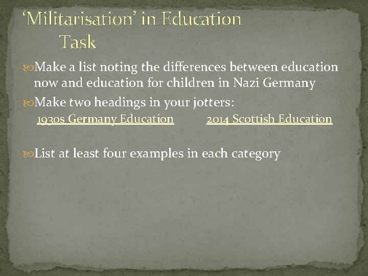 ‘Militarisation’ in Education Task Make a list noting the differences between education now and