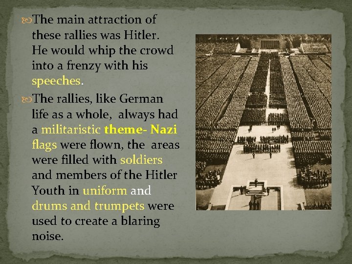  The main attraction of these rallies was Hitler. He would whip the crowd