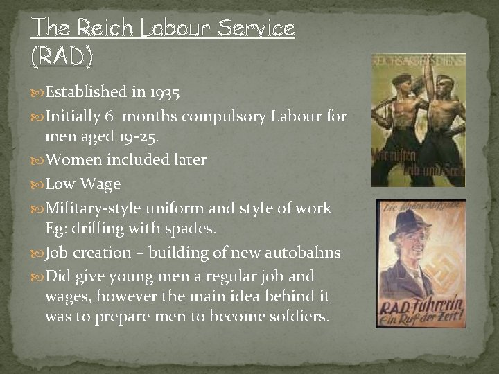 The Reich Labour Service (RAD) Established in 1935 Initially 6 months compulsory Labour for