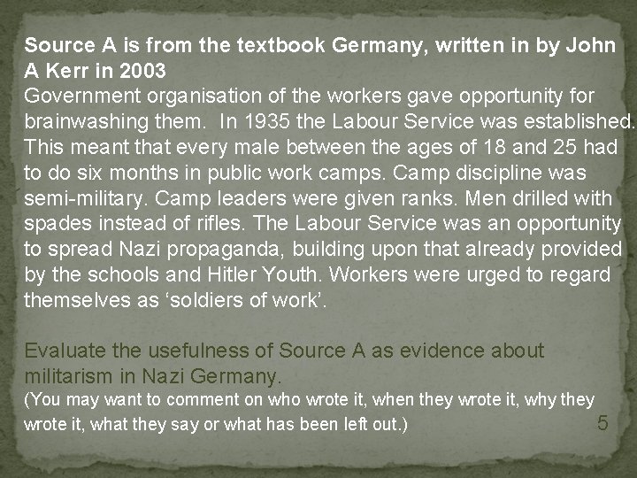 Source A is from the textbook Germany, written in by John A Kerr in