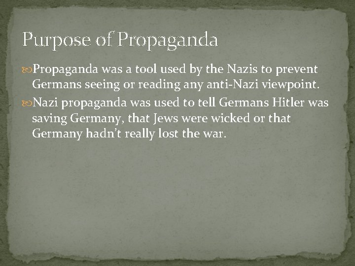 Purpose of Propaganda was a tool used by the Nazis to prevent Germans seeing