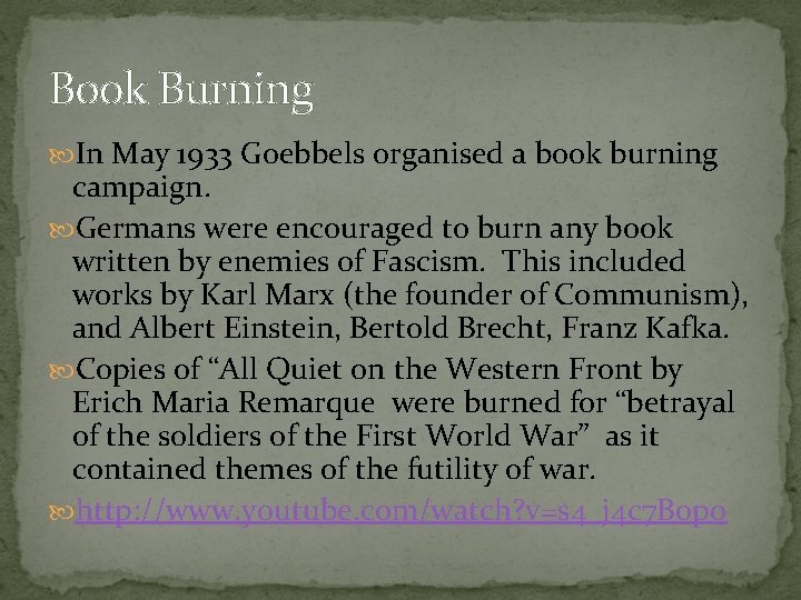Book Burning In May 1933 Goebbels organised a book burning campaign. Germans were encouraged