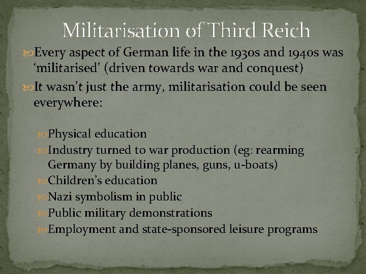 Militarisation of Third Reich Every aspect of German life in the 1930 s and