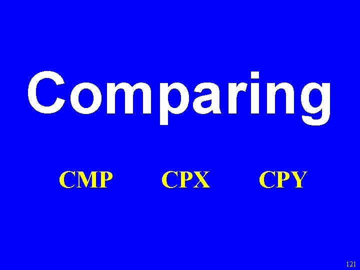 Comparing CMP CPX CPY 121 