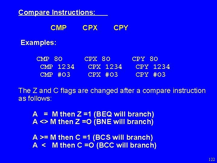 Compare Instructions: CMP CPX CPY Examples: CMP 8 O CMP 1234 CMP #O 3
