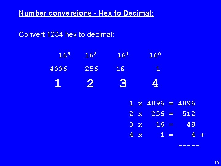 Number conversions - Hex to Decimal: Convert 1234 hex to decimal: 163 162 161