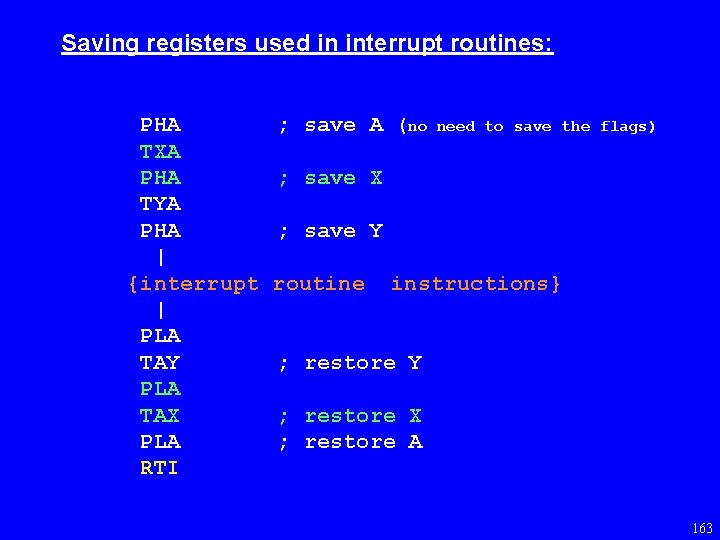 Saving registers used in interrupt routines: PHA TXA PHA TYA PHA | {interrupt |